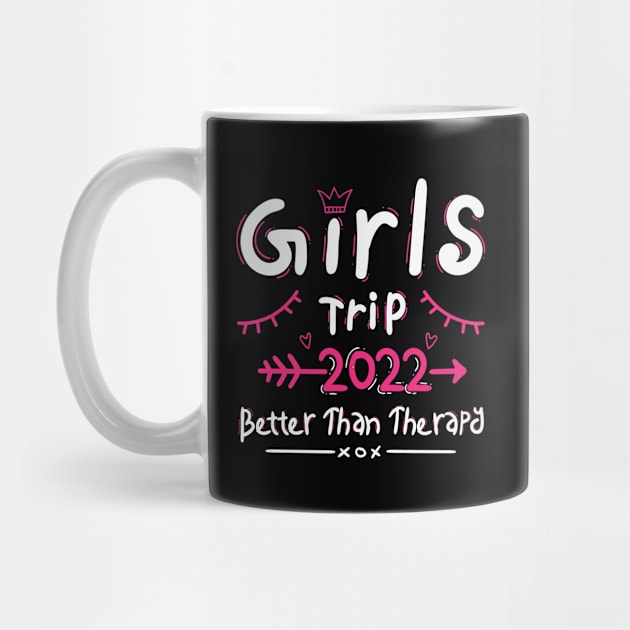 Girls Trip 2022 Better Than Therapy Funny Vacation Getaway by TeeTeeUp